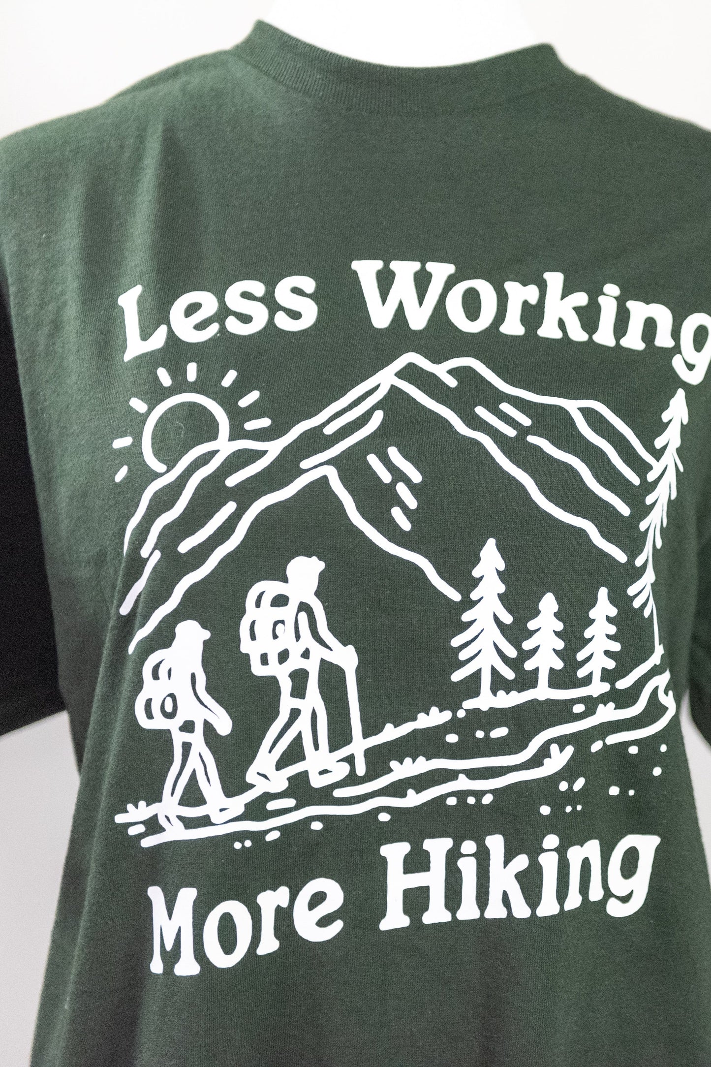 Less Working, More Hiking Better Shirt